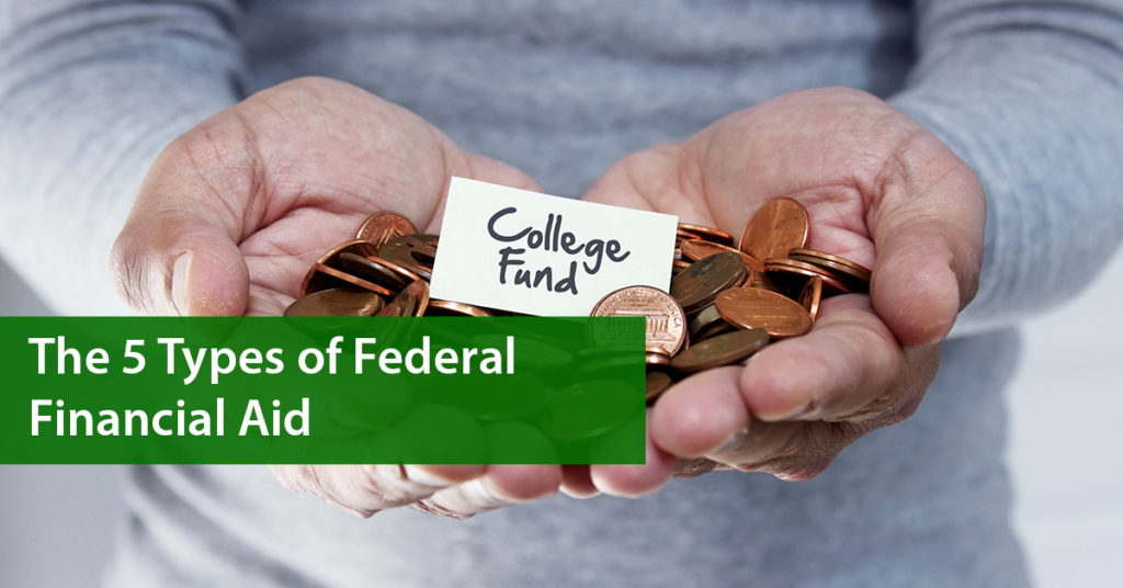 5 Types of Federal Financial Aid
