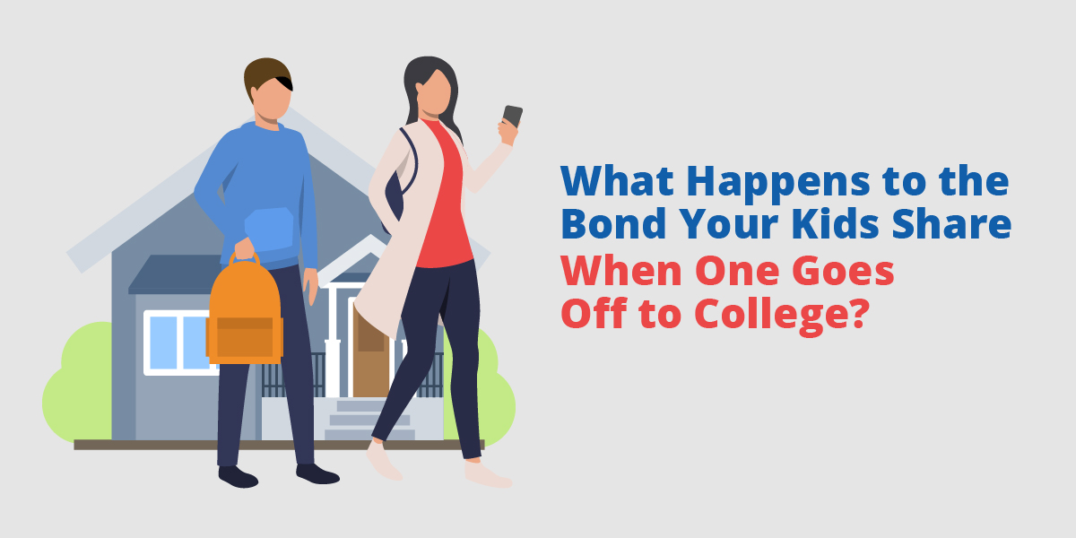 What Happens To The Bond Your Kids Share When One Goes To College